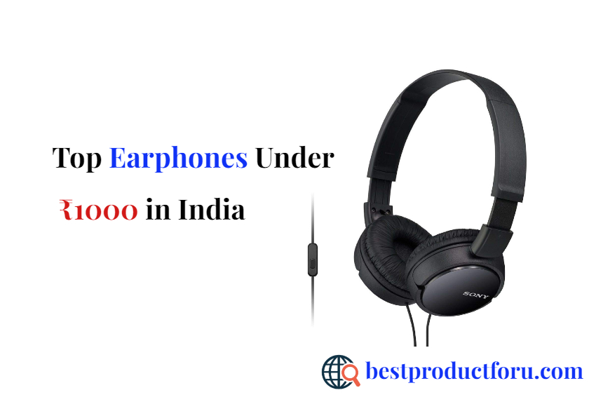 Top Earphones Under ₹1000 in India