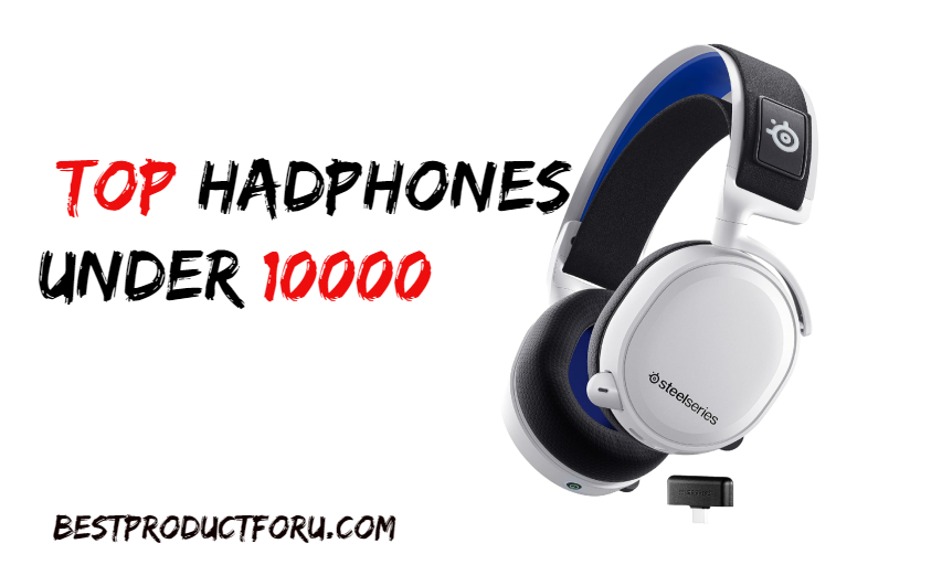 Headphones Under 10000